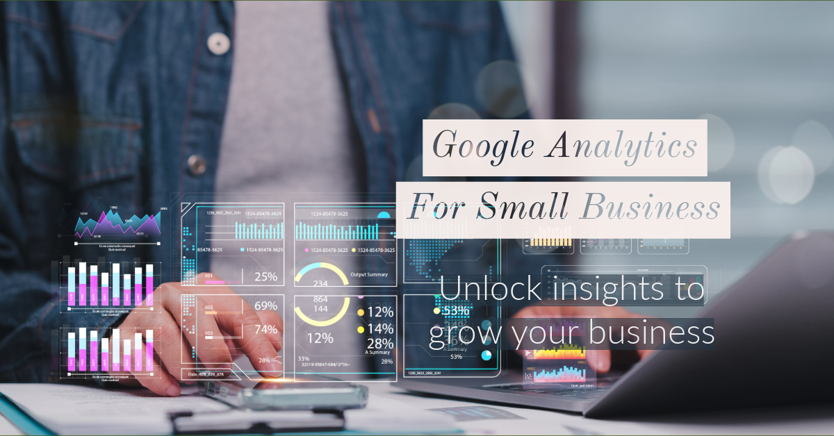 Unlocking Growth: Why Every Small Business Needs Google Analytics (And ...